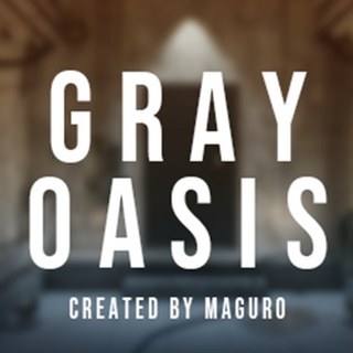 GRAY OASIS